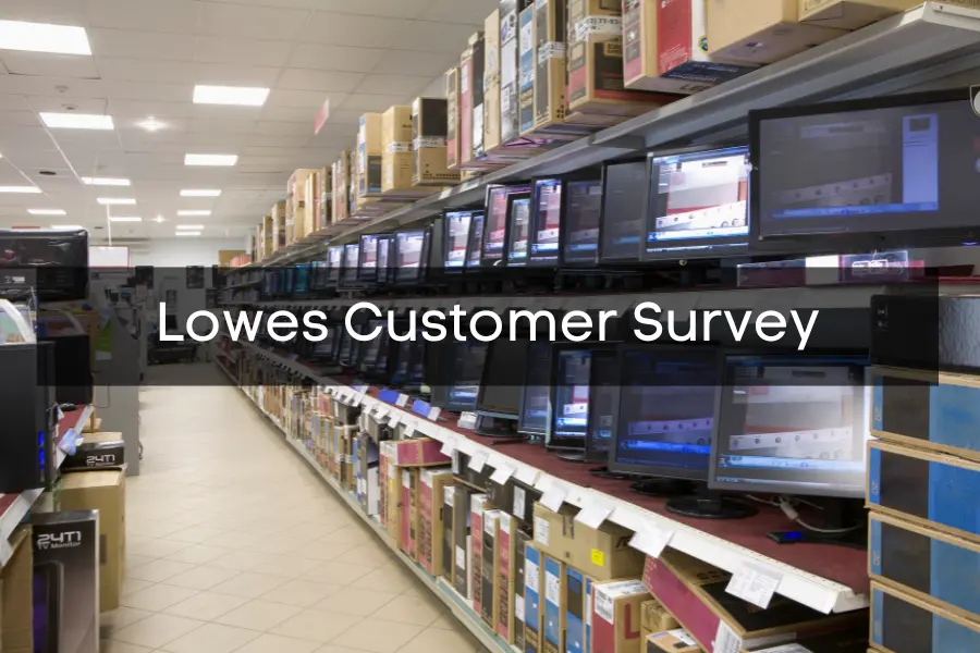 Give Lowe's Feedback at Lowes.com/Survey