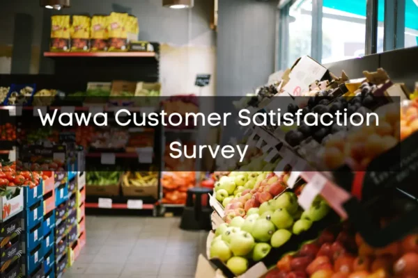 Take Wawa Feedback Experience Survey at MyWawaVisit